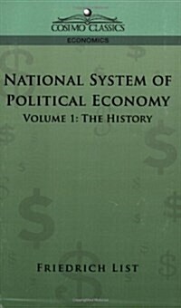 National System of Political Economy - Volume 1: The History (Paperback)