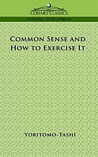 Common Sense and How to Exercise It (Paperback)