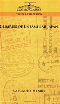 Glimpses of Unfamiliar Japan (Paperback)