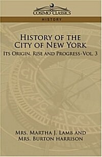 History of the City of New York: Its Origin, Rise, and Progress-Vol. 3 (Paperback)