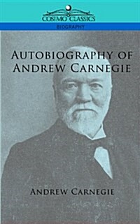 Autobiography of Andrew Carnegie (Paperback)