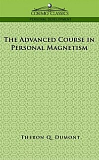 The Advanced Course in Personal Magnetism (Paperback)