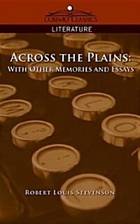 Across the Plains: With Other Memories and Essays (Paperback)