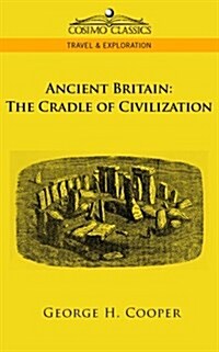 Ancient Britain: The Cradle of Civilization (Paperback)