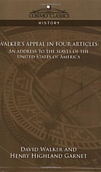 Walkers Appeal in Four Articles: An Address to the Slaves of the United States of America (Paperback)