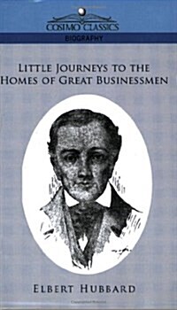 Little Journeys to the Homes of Great Businessmen (Paperback)