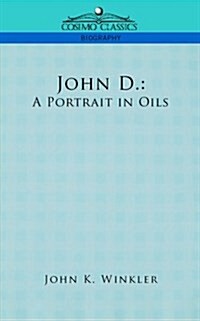 John D. Rockefeller: A Portrait in Oils (Paperback)