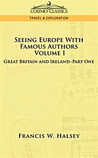 Seeing Europe with Famous Authors: Volume I - Great Britain and Ireland-Book One (Paperback)