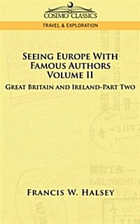 Seeing Europe with Famous Authors: Volume II - Great Britain and Ireland - Part Two (Paperback)