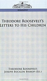 Theodore Roosevelts Letters to His Children (Paperback)