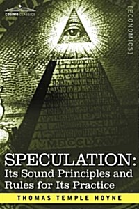 Speculation: Its Sound Principles and Rules for Its Practice (Paperback)