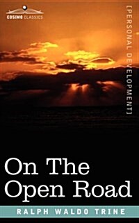 On the Open Road: Some Thoughts and a Little Creed of Wholesome Living (Paperback)
