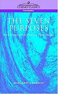 The Seven Purposes: An Experience in Psychic Phenomena (Paperback)