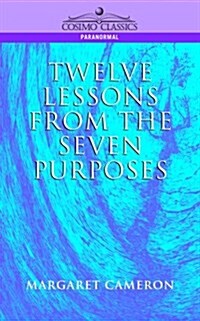 Twelve Lessons from the Seven Purposes (Paperback)