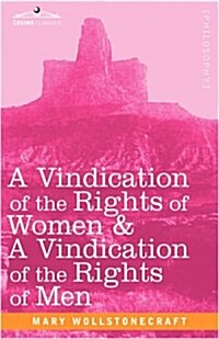 A Vindication of the Rights of Women & a Vindication of the Rights of Men (Paperback)