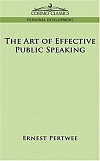 The Art of Effective Public Speaking (Paperback)
