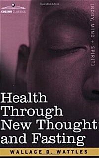 Health Through New Thought and Fasting (Paperback)