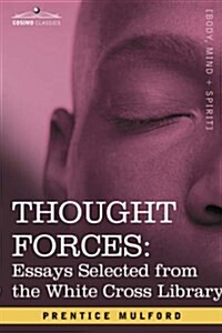 Thought Forces: Essays Selected from the White Cross Library (Paperback)
