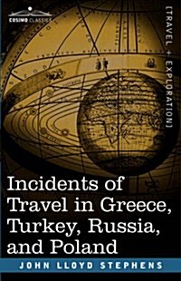 Incidents of Travel in Greece, Turkey, Russia, and Poland (Paperback)
