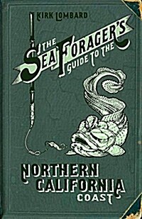 The Sea Foragers Guide to the Northern California Coast (Paperback)