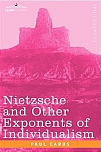 Nietzsche and Other Exponents of Individualism (Paperback)