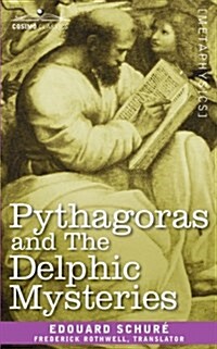 Pythagoras and the Delphic Mysteries (Paperback)