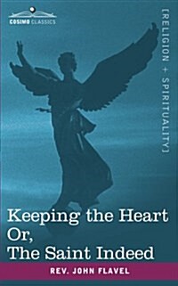 Keeping the Heart; Or the Saint Indeed (Paperback)