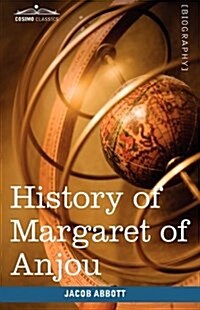 History of Margaret of Anjou, Queen of Henry VI of England: Makers of History (Paperback)