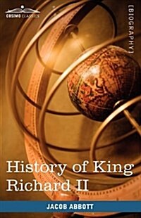 History of King Richard the Second of England (Paperback)