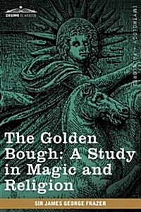 The Golden Bough: A Study in Magic and Religion (Paperback)