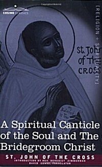 A Spiritual Canticle of the Soul and the Bridegroom Christ (Paperback)