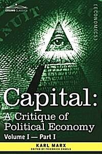 [중고] Capital: A Critique of Political Economy - Vol. I-Part I: The Process of Capitalist Production (Paperback)