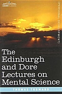 The Edinburgh and Dore Lectures on Mental Science (Paperback)