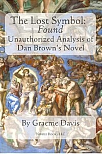 The Lost Symbol -- Found: Unauthorized Analysis of Dan Browns Novel (Paperback)