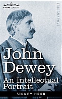 John Dewey: An Intellectual Portrait (Paperback)