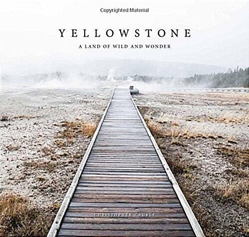 Yellowstone: A Land of Wild and Wonder (Hardcover)