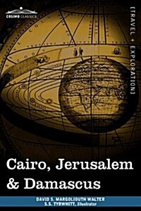 Cairo, Jerusalem & Damascus: Three Chief Cities of the Egyptian Sultans (Paperback)