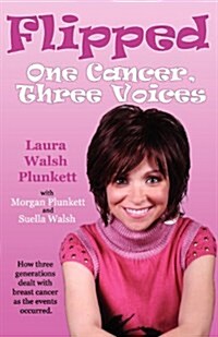 Flipped: One Cancer, Three Voices (Paperback)