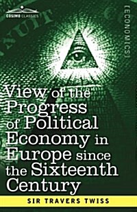 View of the Progress of Political Economy in Europe Since the Sixteenth Century: A Course of Lectures (Paperback)