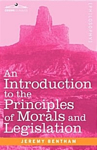 An Introduction to the Principles of Morals and Legislation (Paperback)