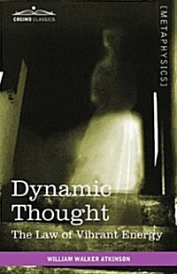 Dynamic Thought: The Law of Vibrant Energy (Paperback)