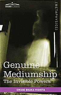 Genuine Mediumship: The Invisible Powers (Paperback)