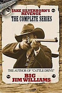 Jake Silverhorns Revenge the Complete Series (Paperback)