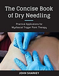 The Concise Book of Dry Needling: A Practitioners Guide to Myofascial Trigger Point Applications (Paperback)