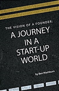 The Vision of a Founder: A Journey in a Start-Up World (Paperback)