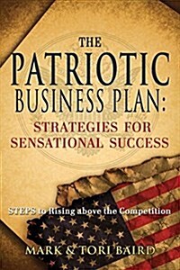The Patriotic Business Plan: Strategies for Sensational Success (Paperback)