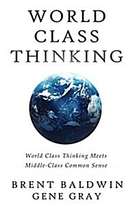 World Class Thinking Meets Middle-Class Common Sense (Paperback)
