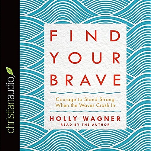 Find Your Brave: Courage to Stand Strong When the Waves Crash in (Audio CD)
