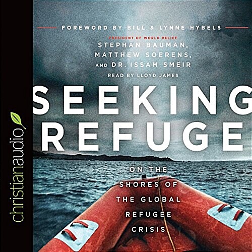 Seeking Refuge: On the Shores of the Global Refugee Crisis (Audio CD)