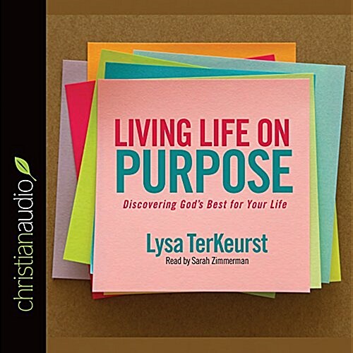 Living Life on Purpose: Discovering Gods Best for Your Life (Audio CD)